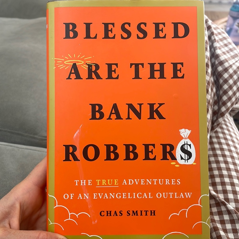 Blessed Are The Bank Robbers. By Chas Smith